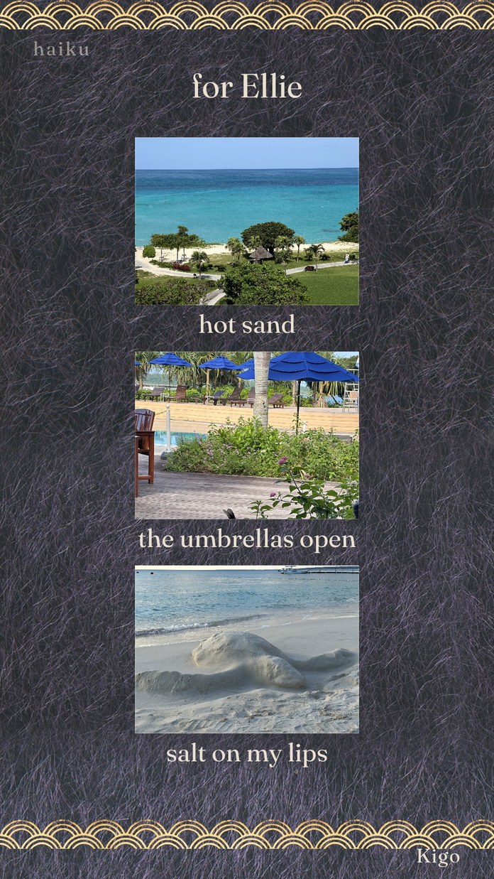 A haiku card made for someone: hot sand / the umbrellas open / salt on my lips